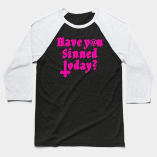 Have You Sinned Today | Hot Pink Mass Baseball T-Shirt
